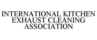 INTERNATIONAL KITCHEN EXHAUST CLEANING ASSOCIATION