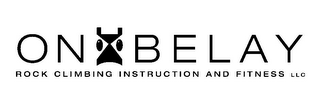 ON BELAY ROCK CLIMBING INSTRUCTION AND FITNESS LLC