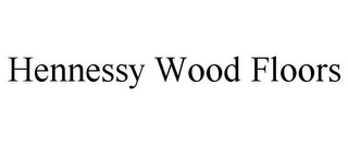 HENNESSY WOOD FLOORS