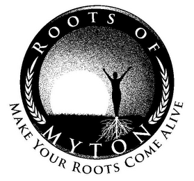 ROOTS OF MYTON MAKE YOUR ROOTS COME ALIVE