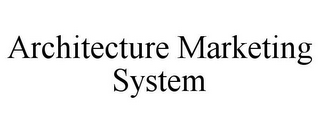 ARCHITECTURE MARKETING SYSTEM