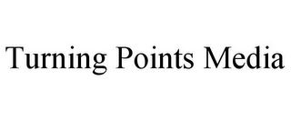 TURNING POINTS MEDIA