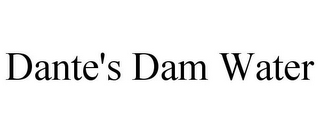 DANTE'S DAM WATER