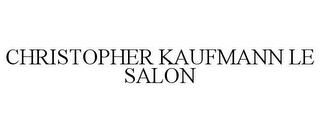 CHRISTOPHER KAUFMANN LE SALON