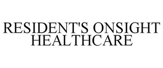 RESIDENT'S ONSIGHT HEALTHCARE