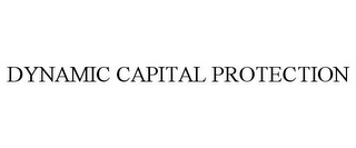 DYNAMIC CAPITAL PROTECTION