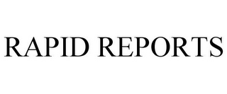 RAPID REPORTS