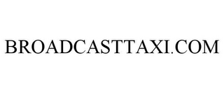 BROADCASTTAXI.COM