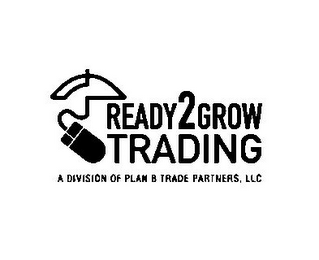 READY2GROW TRADING A DIVISION OF PLAN B TRADE PARTNERS, LLC