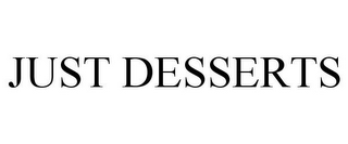 JUST DESSERTS