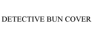 DETECTIVE BUN COVER