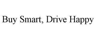 BUY SMART, DRIVE HAPPY