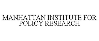 MANHATTAN INSTITUTE FOR POLICY RESEARCH