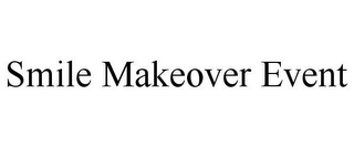 SMILE MAKEOVER EVENT