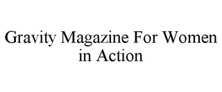 GRAVITY MAGAZINE FOR WOMEN IN ACTION