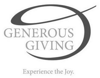 E GENEROUS GIVING EXPERIENCE THE JOY.