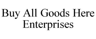 BUY ALL GOODS HERE ENTERPRISES