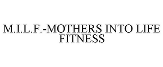 M.I.L.F.-MOTHERS INTO LIFE FITNESS