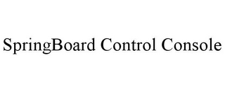 SPRINGBOARD CONTROL CONSOLE