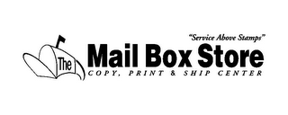 THE MAIL BOX STORE "SERVICE ABOVE STAMPS" COPY, PRINT & SHIP CENTER