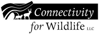 CONNECTIVITY FOR WILDLIFE LLC