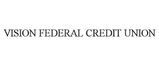 VISION FEDERAL CREDIT UNION
