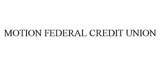 MOTION FEDERAL CREDIT UNION