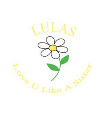 LULAS LOVE U LIKE A SISTER