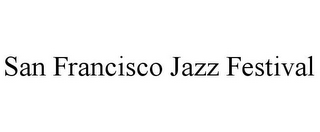 SAN FRANCISCO JAZZ FESTIVAL