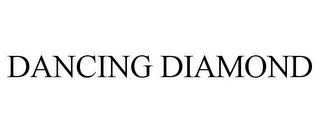 DANCING DIAMOND
