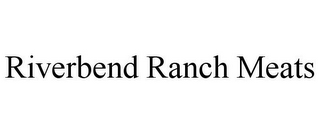 RIVERBEND RANCH MEATS