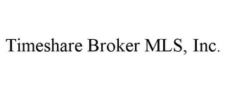 TIMESHARE BROKER MLS, INC.