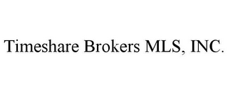 TIMESHARE BROKERS MLS, INC.