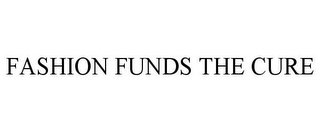 FASHION FUNDS THE CURE