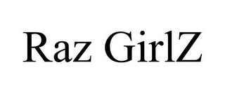 RAZ GIRLZ