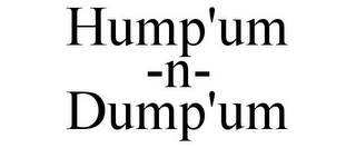 HUMP'UM -N- DUMP'UM