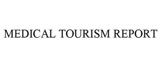 MEDICAL TOURISM REPORT