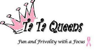 TATA QUEENS FUN AND FRIVOLITY WITH A FOCUS