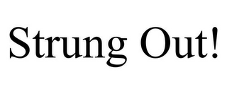 STRUNG OUT!