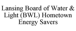 LANSING BOARD OF WATER & LIGHT (BWL) HOMETOWN ENERGY SAVERS