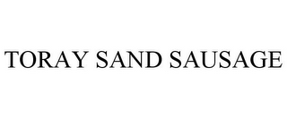 TORAY SAND SAUSAGE