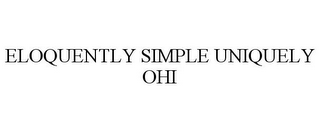 ELOQUENTLY SIMPLE UNIQUELY OHI