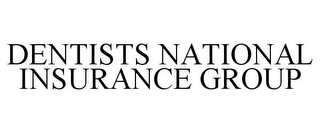 DENTISTS NATIONAL INSURANCE GROUP