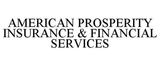 AMERICAN PROSPERITY INSURANCE & FINANCIAL SERVICES