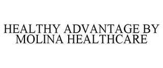 HEALTHY ADVANTAGE BY MOLINA HEALTHCARE