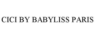 CICI BY BABYLISS PARIS