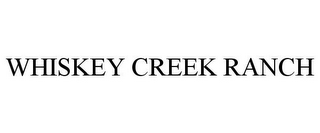 WHISKEY CREEK RANCH