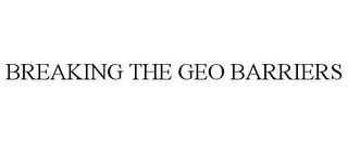 BREAKING THE GEO BARRIERS