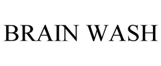 BRAIN WASH