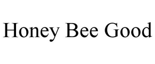 HONEY BEE GOOD